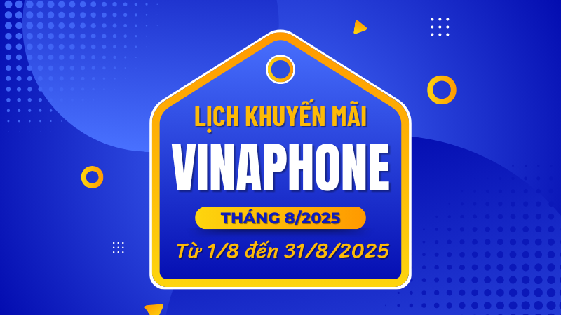 VinaPhone khuyến mãi tháng 8/2025 nhiều ưu đãi