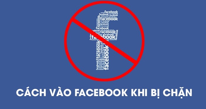 Hướng dẫn cách vào Facebook khi bị chặn mới nhất tháng 8/2017