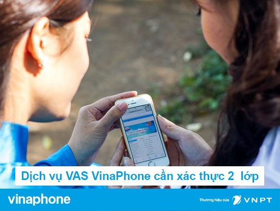 Dịch vụ VAS Vinaphone xác thực 2 lớp để bảo vệ khách hàng