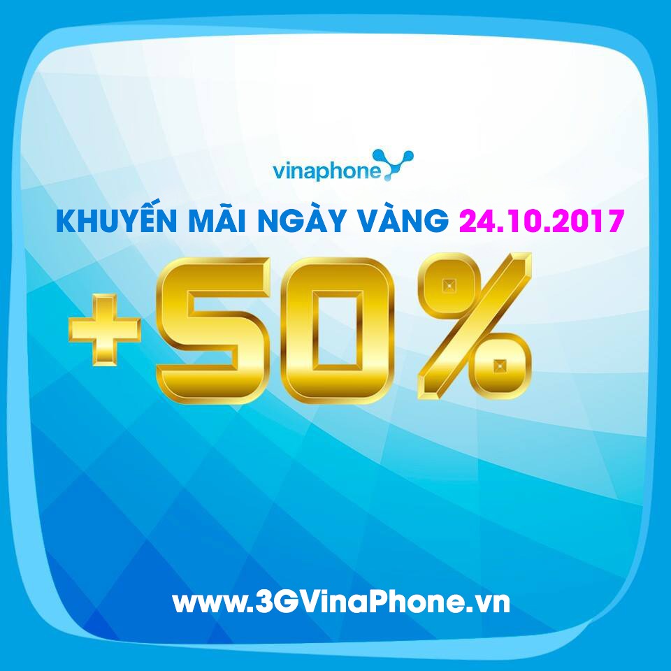 Vinaphone khuyến mãi ngày vàng 24/10/2017 tặng 50% thẻ nạp