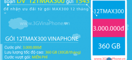 Đăng ký gói cước 12TMAX300 Vinaphone nhận 360GB data trong 12 tháng