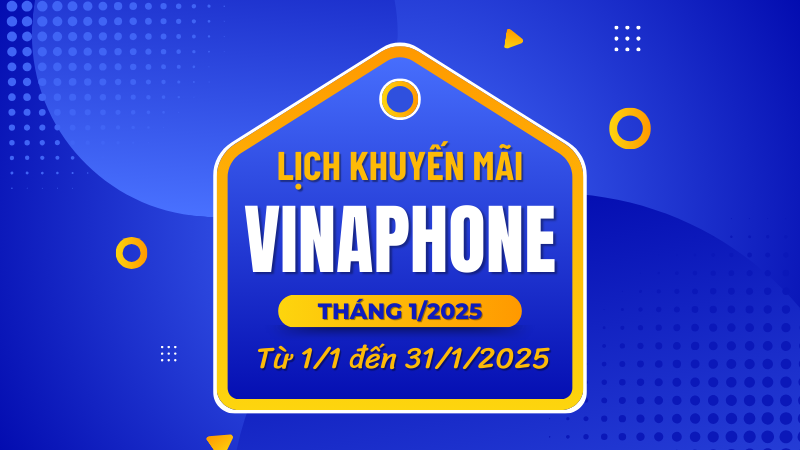 Lịch khuyến mãi VinaPhone tháng 1/2025 tặng 20% đến 50% thẻ nạp, data